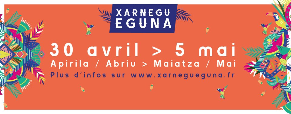 Xarnegu Eguna, 30 Apirila / 5 Maiatza. Plus d'infos sur www.xarnegueguna.fr